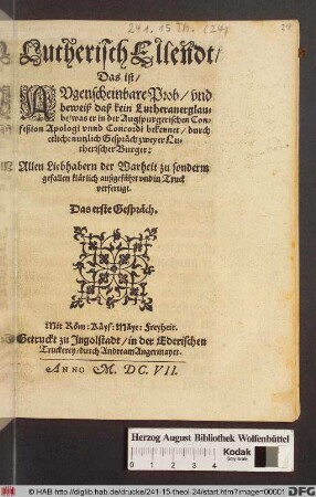 Lutherisch Ellendt/ Das ist/ Augenscheinbare Prob/ und beweiß daß kein Lutheranerglaube/ was er in der Augspurgerischen Confeßion Apologi unnd Concordi bekennet/ durch etliche nutzlich Gespräch zweyer Lutherischer Burger : Allen Liebhabern der Warheit zu sonderm gefallen klärlich außgeführt und in Truck verfertigt ; Das erste Gespräch