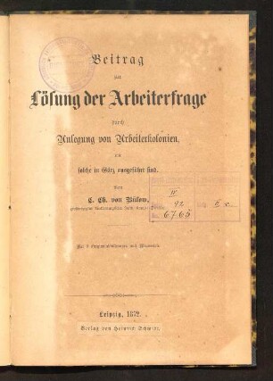 Beitrag zur Lösung der Arbeiterfrage durch Anlegung von Arbeiterkolonien, wie solche in Görz ausgeführt sind