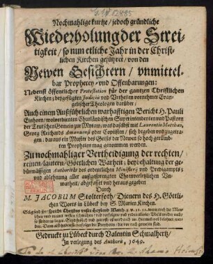 Nochmahlige kurtze/ jedoch gründliche Wiederholung der Streitigkeit/ so nun etliche Jahr in der Christlichen Kirchen geführet/ von den Newen Gesichtern/ unmittelbar Prophecey- und Offenbarungen : Nebenst öffentlicher Protestation für der gantzen Christlichen Kirchen; beygefügten Iudiciis und Urtheilen vornehmer Evangelischer Theologen darüber; Auch einem Außführlichen warhafftigen Bericht H. Pauli Einhorn/ wolverdienten Churländischen Superintendenten ... was daselbst mit Laurentio Matthaeo, Georg Reichards Amanuensi oder Copiisten/ sich begeben ... ; Zu nochmahliger Vertheidigung der rechten ... Göttlichen Warheit ... abgefasset und heraus gegeben