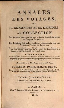 Annales des voyages, de la géographie, de l'histoire et de l'archéologie : des relations originales, inédites, communiquées par des voyageurs français et étrangers, et des mémoires historiques sur l'origine, la langue, .... 14. 1811 = Cah. 40 - 42 = 4. Souscr., T. 2