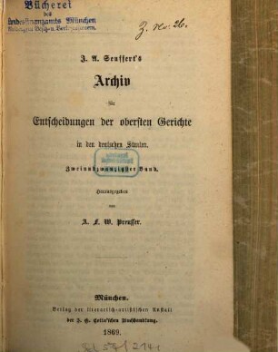J. A. Seuffert's Archiv für Entscheidungen der obersten Gerichte in den deutschen Staaten. 22. 1869