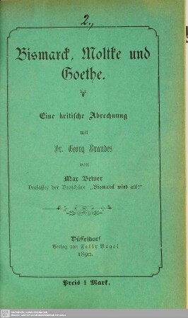 Bismarck, Moltke und Goethe : eine kritische Abrechnung mit Dr. Georg Brandes