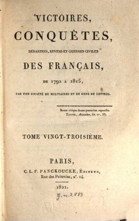 Victoires, conquêtes, désastres, revers et guerres civiles des Français de 1792 à 1815. Tome Vingt-Troisième