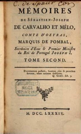 Mémoires de Sébastien-Joseph de Carvalho et Mélo, Comte de Oeyras, Marquis de Pombal ..., 2. (1784). - 438 S.