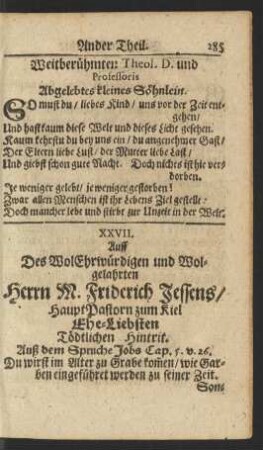 XXVII. Auff Des WolEhrwürdigen und Wolgelahrten Herrn M. Friderich Jessens/ HauptPastorn zum Kiel Ehe-Liebsten Tödtlichen Hintritt