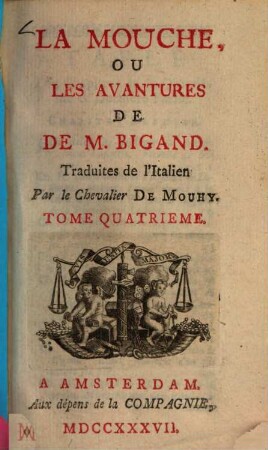La mouche, ou les avantures de M. Bigand, 4. (1737). - 199 S.