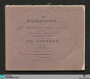 1: XII Volkslieder für vier Männerstimmen gesetzt