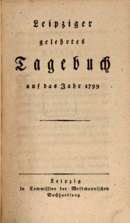 Leipziger gelehrtes Tagebuch : auf das Jahr ..., 1799
