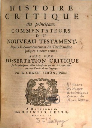 Histoire Critique des principaux Commentateurs Du Nouveau Testament, depuis le commencement du Christianisme jusques à nôtre tems