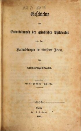 Geschichte der Entwickelungen der griechischen Philosophie und ihrer Nachwirkungen im römischen Reiche, 1