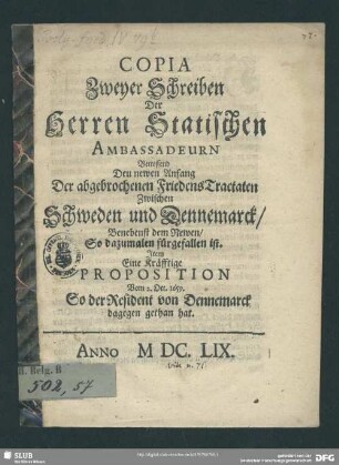 Copia zweyer Schreiben der Herren Statischen Ambassadeurn betreffend den newen Anfang der abgebrochenen Friedens-Tractaten zwischen Schweden und Dennemarck