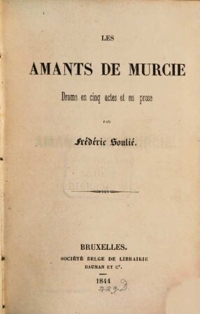 Les amants de Murcie : drame en cinq actes et en prose