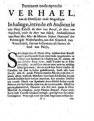Pertinent ende oprecht Verhael, van de Heerlijcke ende Magnifique Inhalinge, intrede en[de] Audientie van Hare Excell. de Heer van Boreel, de Heer van Odijck, ende de Heer van Dijckveld, Ambassadeurs van Haer Ho. Mo. de Heeren Staten Generael der Vereenigde Nederlanden, aan den Coninck van Vranckrijck, soo tot S. Garmain als binnen de Stad van Parijs, Op den 18. 19. 20. en 21. Martii 1679
