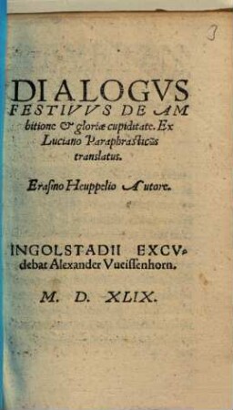Dialogus Festivvs De Ambitione & gloriae cupiditate : Ex Luciano Paraphrasticōs translatus