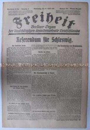 Tageszeitung der USPD Berlin "Freiheit" u.a. zum Beschluss der Durchführung einer Volksabstimmung in Schleswig
