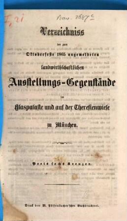 Verzeichnis der zur Ausstellung während des Oktoberfestes ... im Glaspalaste und auf der Theresienwiese zu München angemeldeten landwirthschaftlichen Ausstellungsgegenstände der zur Ausstellung im Glaspalaste angemeldeten Cultur-Pläne, 1865