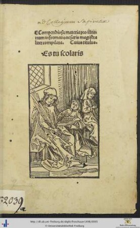 Compendiosa materia pro iunenum informatione factis magistraliter compilata. Cuius titulus. Es tu scholaris
