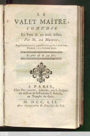 Le Valet Maître : Comédie En Vers & en trois Actes ; Représentée pour la premiere fois par les Comédiens François, le 6 Octobre 1751.