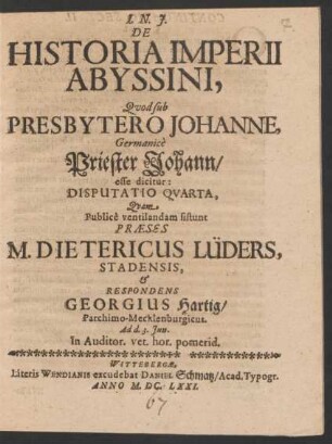 4: De Historia Imperii Abyssini, Quod sub Presbytero Johanne, Germanice Priester Johann/ esse dicitur: Disputatio ...