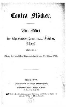 Contra Stöcker : 3 Reden von Löwe, Stöcker, Hänel ; geh. in d. Sitzung d. preußischen Abgeordnetenhauses vom 11. Febr. 1880
