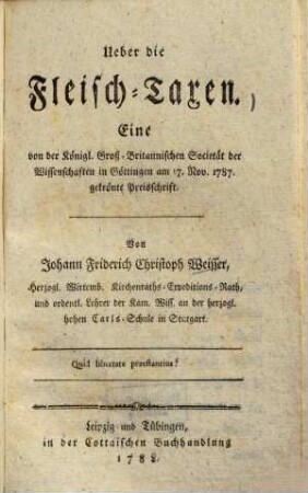 Ueber die Fleisch-Taxen : e. von d. Königl. Groß-Britannischen Societät d. Wissenschaften in Göttingen am 17. Nov. 1787 gekrönte Preisschrift