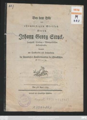 Bey dem Tode des ehrwürdigen Greises, Herrn Johann Georg Struck, Hochgräfl. Stolberg-Wernigerödischen Hofbuchdrucker, bezeugen mit Dankbarkeit und Hochachtung die sämmtlichen Kunstverwandten der Struckischen Officin : Den 9ten April 1789
