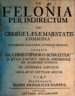 De felonia per indirectum in crimine laesae maiestatis commissa, disp.