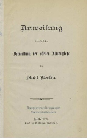 Anweisung betreffend die Verwaltung der offenen Armenpflege der Stadt Berlin