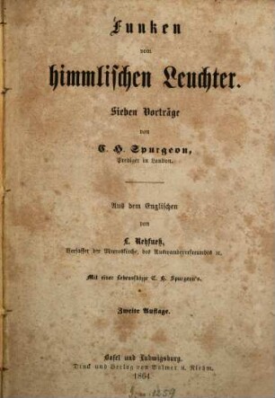 Funken vom himmlischen Leuchter : Sieben Vorträge. Aus dem Englischen von L. Rehfuess. Mit einer Lebensskizze C. H. Spurgeon's