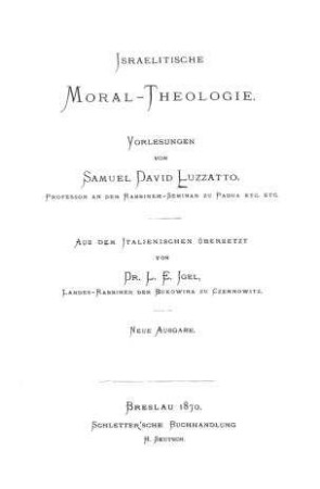 Israelitische Moral-Theologie : Vorlesungen / Samuel David Luzzatto. Aus d. Italienischen übers. v. L. E. Igel