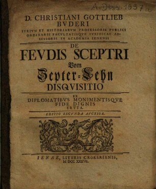 Christiani Gottlieb Buderi de feudis sceptri, vom Zepter-Lehn disquisitio : ex diplomatibus monimentisque fide dignis eruta