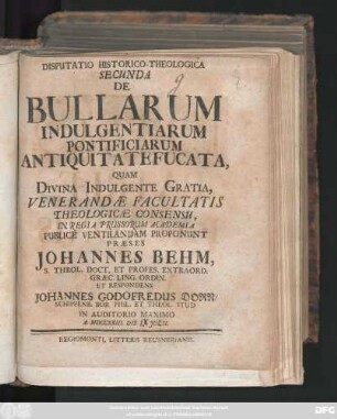 2: Disputatio Historico-Theologica ... De Bullarum Indulgentiarum Pontificiarum Antiquitate Fucata