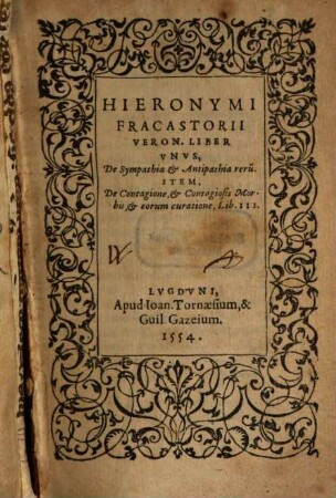 Hieronymi Fracastorii Veron. Liber Vnvs, De Sympathia et Antipathia reru[m]