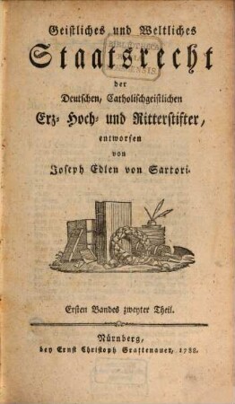 Geistliches und weltliches Staatsrecht der Deutschen, Catholischgeistlichen Erz-, Hoch- und Ritterstifter. 1,2