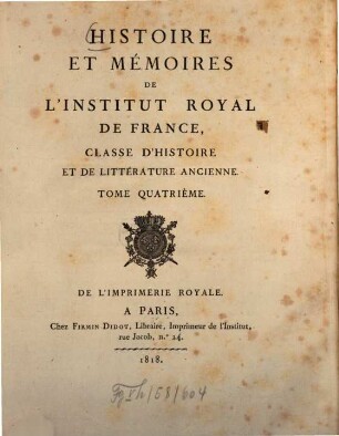 Histoire et mémoires de l'Institut Royal de France, Classe d'Histoire et de Littérature Ancienne. 4, 4. 1818