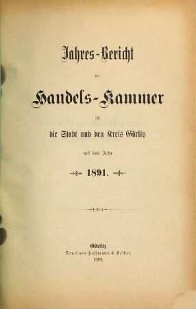 Jahresbericht der Handelskammer für die Stadt und den Kreis Görlitz. 1891 (1892)