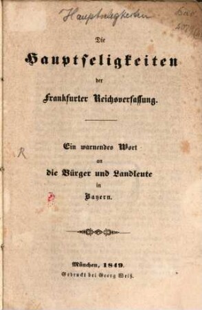 Die Hauptseligkeiten der Frankfurter Reichsverfassung : ein warnendes Wort an die Bürger und Landleute in Bayern