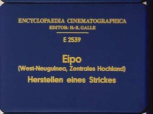 Eipo (West-Neuguinea, Zentrales Hochland) - Herstellen eines Strickes
