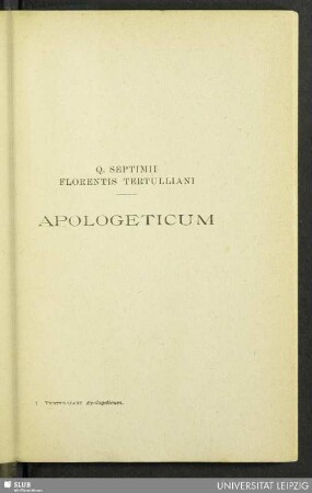 Q. Septimii Florentis Tertulliani Apologeticum