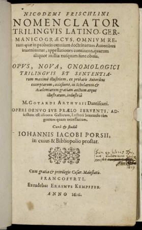 Nicodemi Frischlini Nomenclator Trilinguis Latino-Germanico-Graecus, Omnium Rerum quae in probatis omnium doctrinarum Auctoribus inveniuntur, appellationes continens, quarum aliquot millia nusquam sunt obvia
