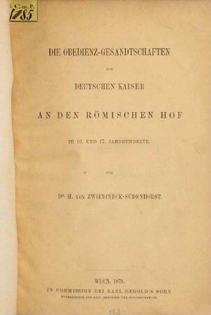 Die Obedienz-Gesandtschaften der deutschen Kaiser an den Römischen Hof im 16. und 17. Jahrhundert