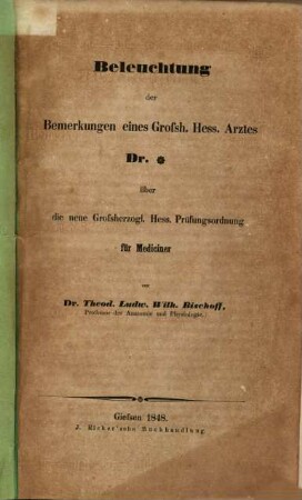 Beleuchtung der Bemerkungen eines Grossh. Hess. Arztes * über die neue Grossh. Hess. Prüfungsordnung für Mediciner