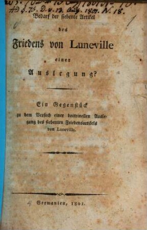 Bedarf der siebente Artikel des Friedens von Luneville einer Auslegung? : ein Gegenstück zu dem Versuch einer doctrinellen Auslegung des siebenten Friedensartikels von Luneville