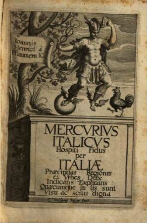 Joannis Henrici a Pflaumern IC. Mercurius Italicus : Hospiti Fidus per Italiae Praecipuas Regiones et Urbes Dux Indicans Explicans Quaecumque in iis sunt Visu ac scitu digna