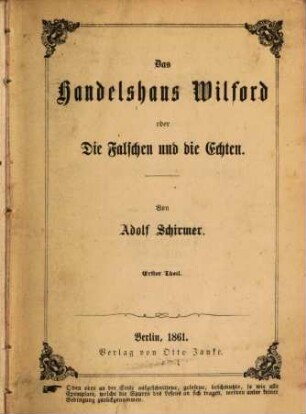 Das Handelshaus Wilford oder Die Falschen und die Echten, 1. Theil