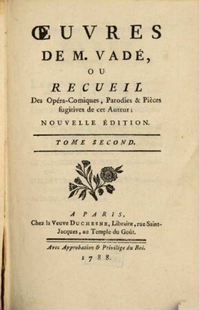 Oeuvres de Vadé : ou Recueil des Opéra-Comiques, Parodies & Pièces fugitives de cet Auteur. 2. (1788). - Getr. Zählung