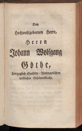 Dem Hochwohlgebornen Herrn, Herrn Johann Wolfgang Göthe, [...].