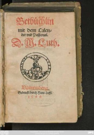 Betbüchlin || mit dem Calen=||der vnd Passional.|| D. M. Luth.||