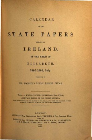 Calendar of the state papers relating to Ireland, of the reigns of Henry VIII., Edward VI., Mary, and Elisabeth : preserved in the Public Department of Her Majesty's Public Record Office, 3. 1586 - 1588