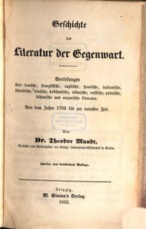 Geschichte der Literatur der Gegenwart : Vorlesungen über deutsche, französische, englische, spanische, italienische, schwedische, dänische, holländische, vlämische, russische, polnische, böhmische und ungarische Literatur ; von dem Jahre 1789 bis zur neuesten Zeit
